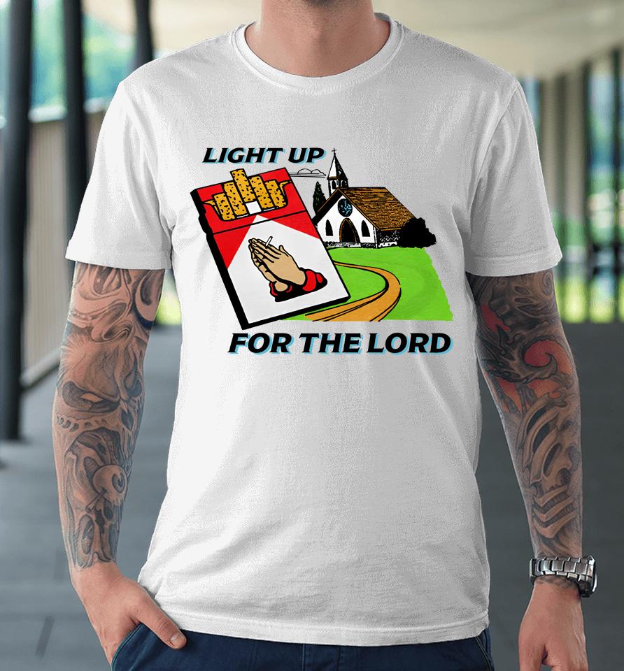 Light Up For The Lord Shithead Steve Shop Premium T-Shirt