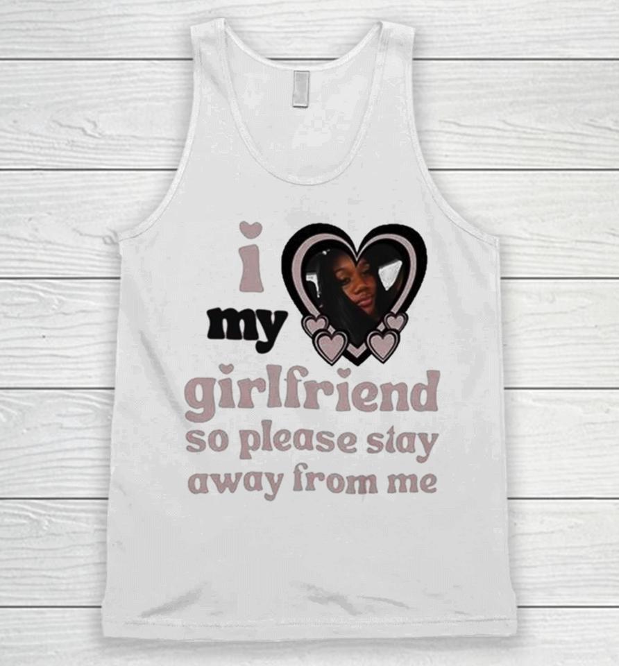 Lil M I Love My Girlfriend So Please Stay Away From Me Unisex Tank Top