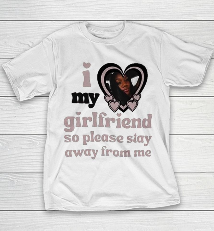 Lil M I Love My Girlfriend So Please Stay Away From Me Youth T-Shirt
