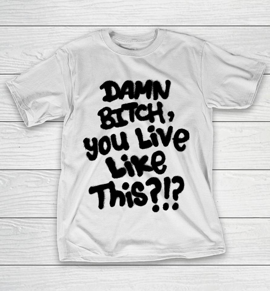 Lil Nas X Damn Bitch You Live Like This T-Shirt