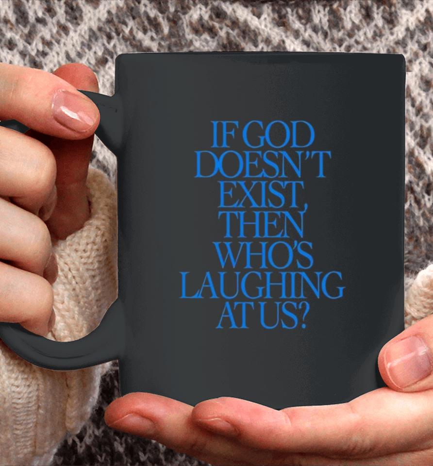 Lilnasx If God Doesn’t Exist Then Who’s Laughing At Us Coffee Mug