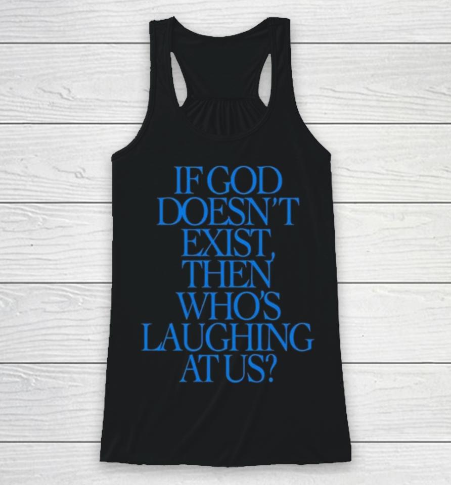 Lilnasx If God Doesn’t Exist Then Who’s Laughing At Us Racerback Tank