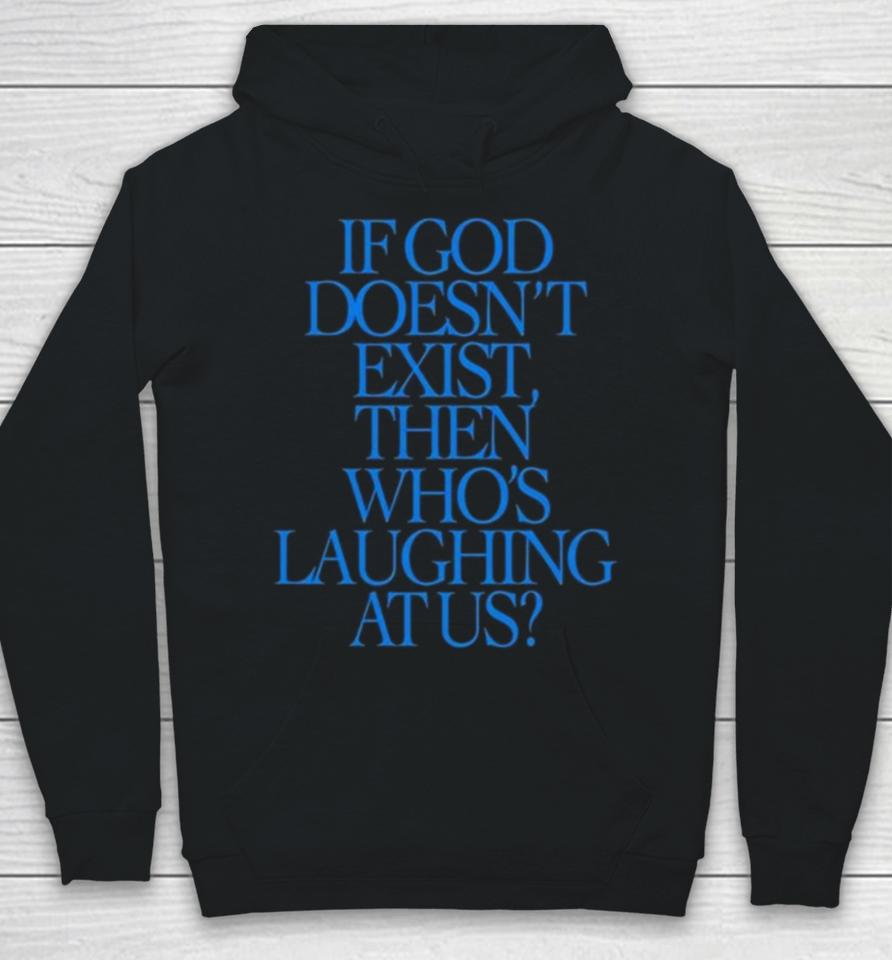 Lilnasx If God Doesn’t Exist Then Who’s Laughing At Us Hoodie