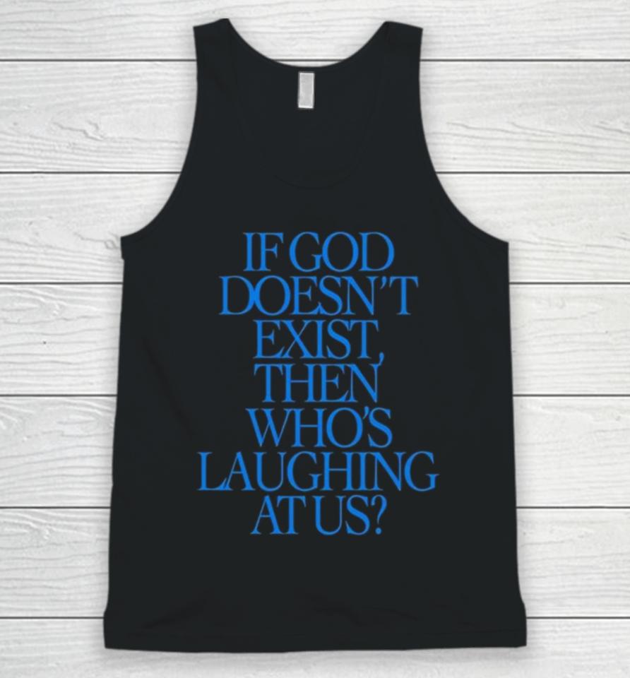 Lilnasx If God Doesn’t Exist Then Who’s Laughing At Us Unisex Tank Top