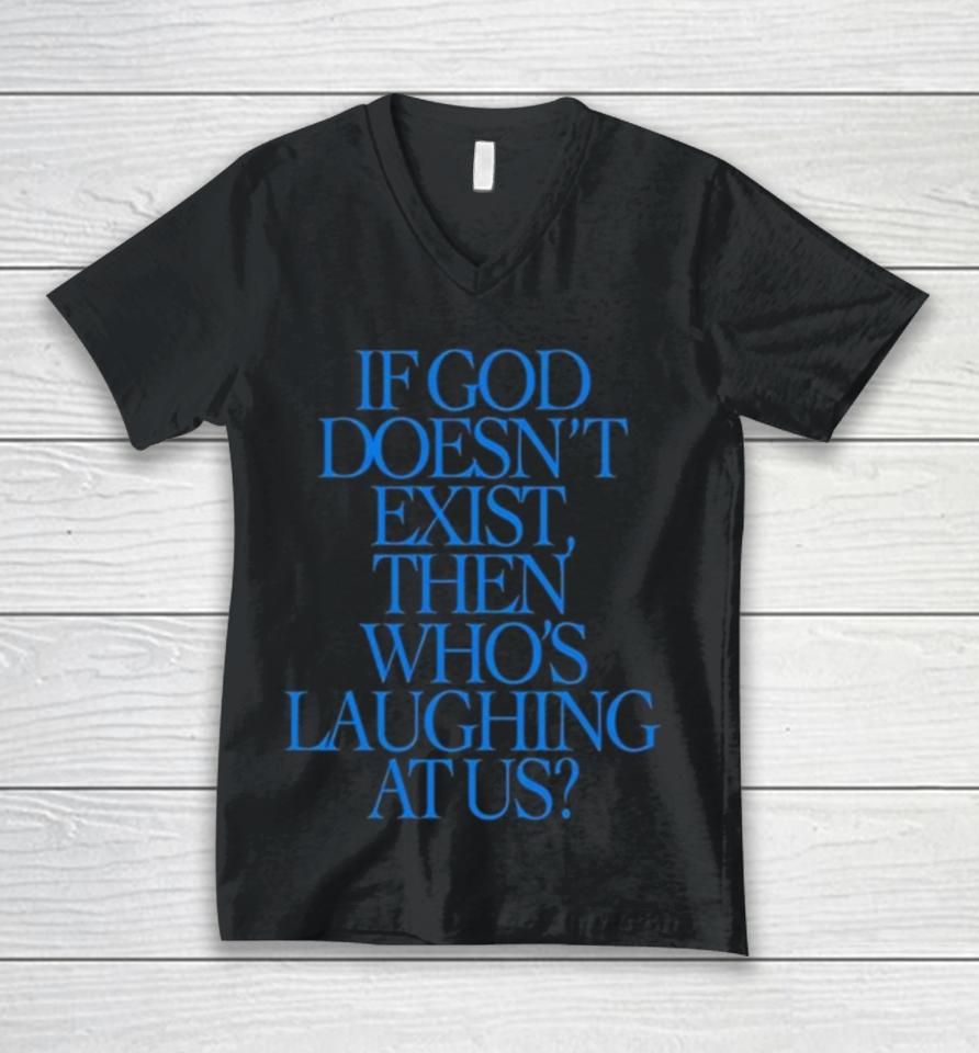 Lilnasx If God Doesn’t Exist Then Who’s Laughing At Us Unisex V-Neck T-Shirt