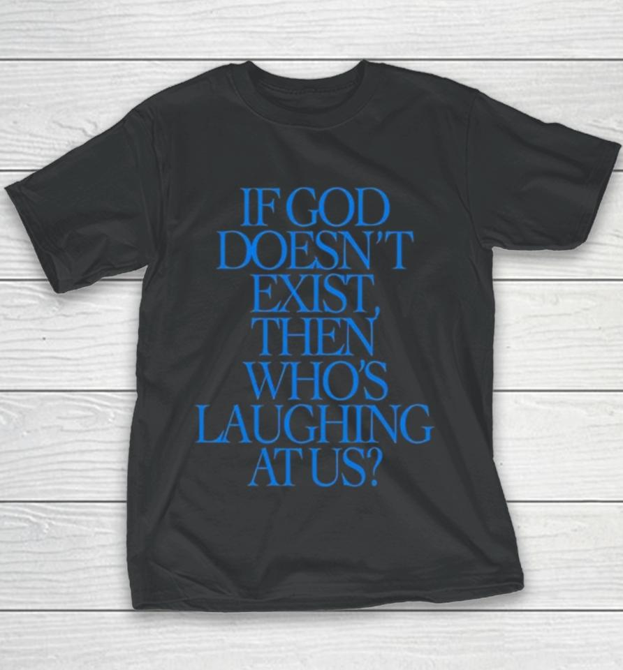 Lilnasx If God Doesn’t Exist Then Who’s Laughing At Us Youth T-Shirt