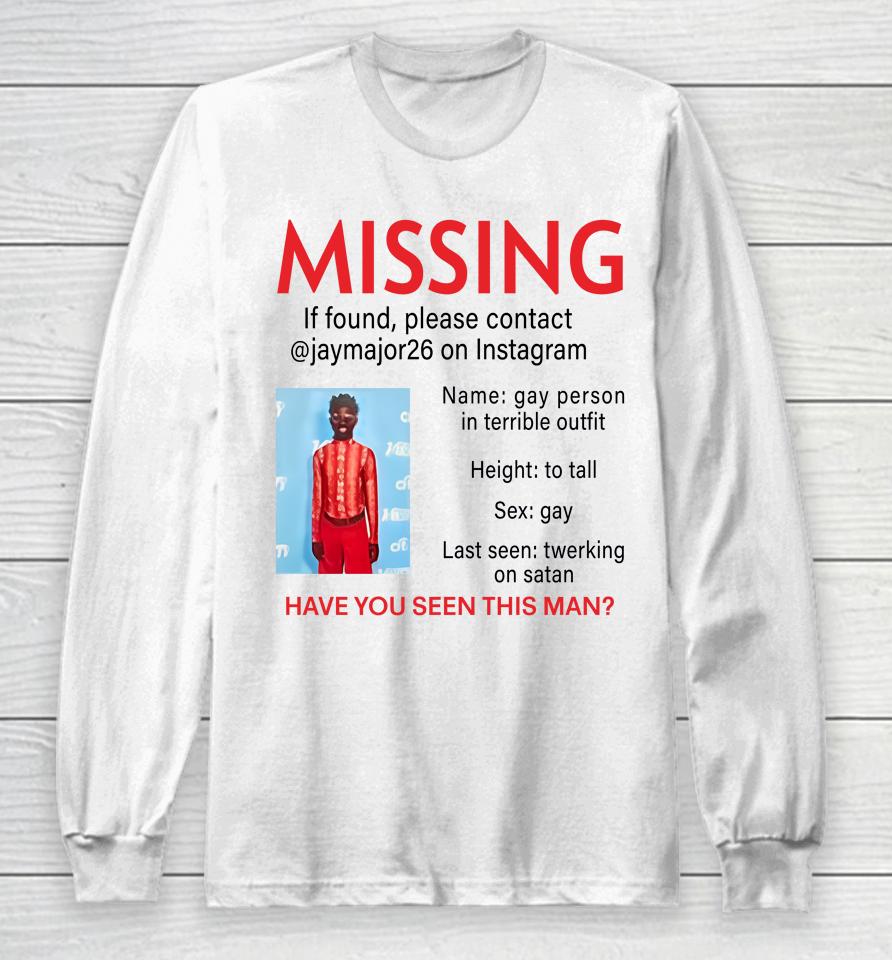 Lilnasxmajor Missing If Found Please Contact Jaymajor26 On Instagram Have You Seen This Man Long Sleeve T-Shirt