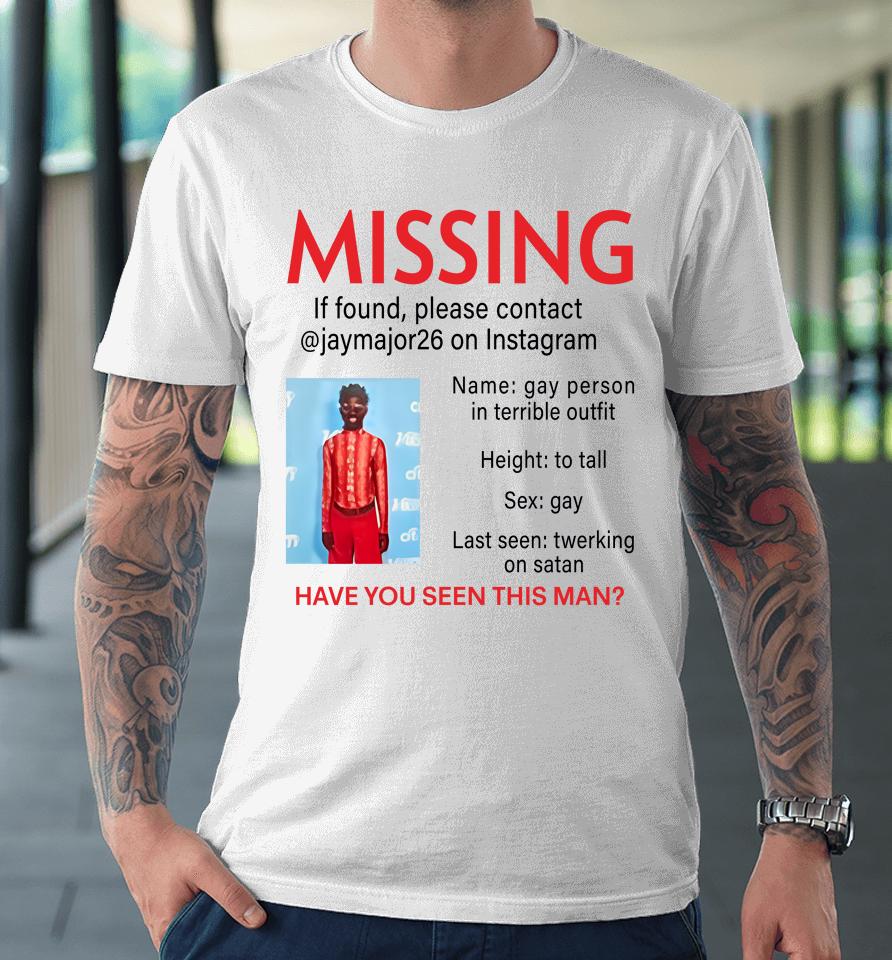 Lilnasxmajor Missing If Found Please Contact Jaymajor26 On Instagram Have You Seen This Man Premium T-Shirt
