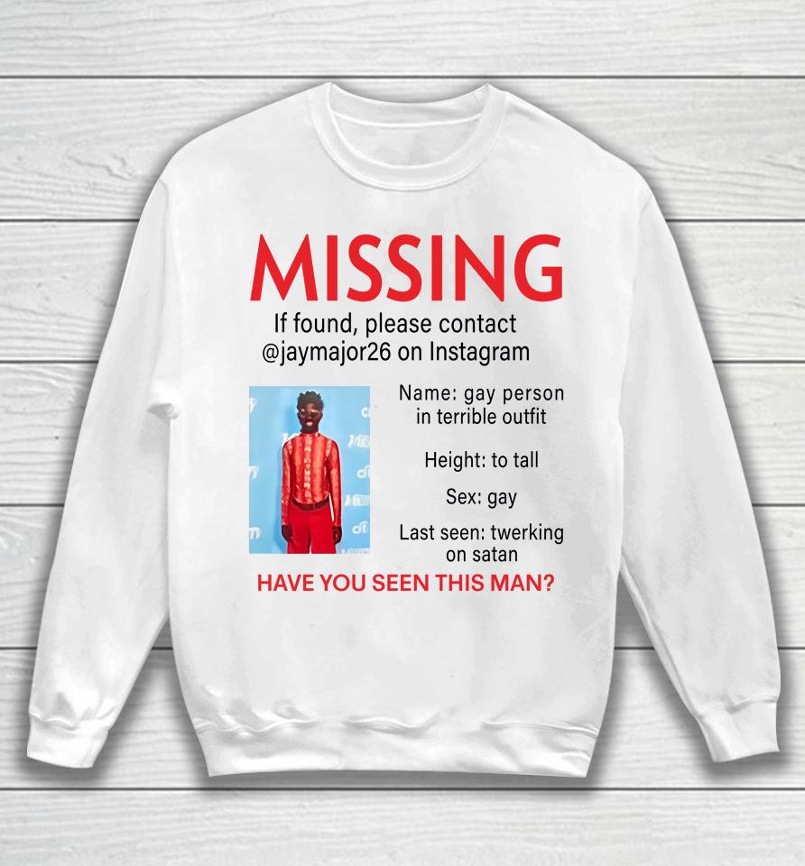 Lilnasxmajor Missing If Found Please Contact Jaymajor26 On Instagram Have You Seen This Man Sweatshirt