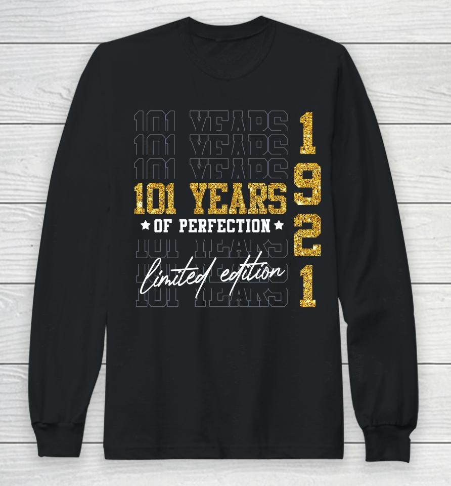 Limited Edition 1921 101 Years Old 101St Birthday Gifts Long Sleeve T-Shirt
