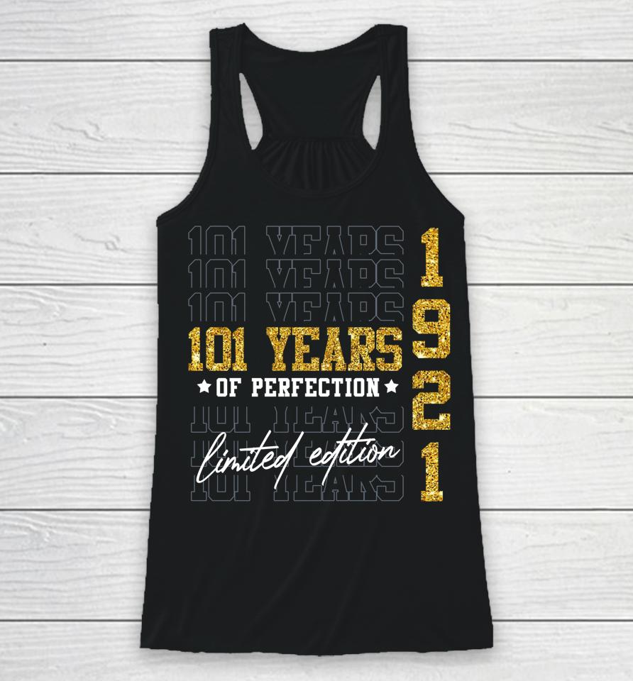 Limited Edition 1921 101 Years Old 101St Birthday Gifts Racerback Tank