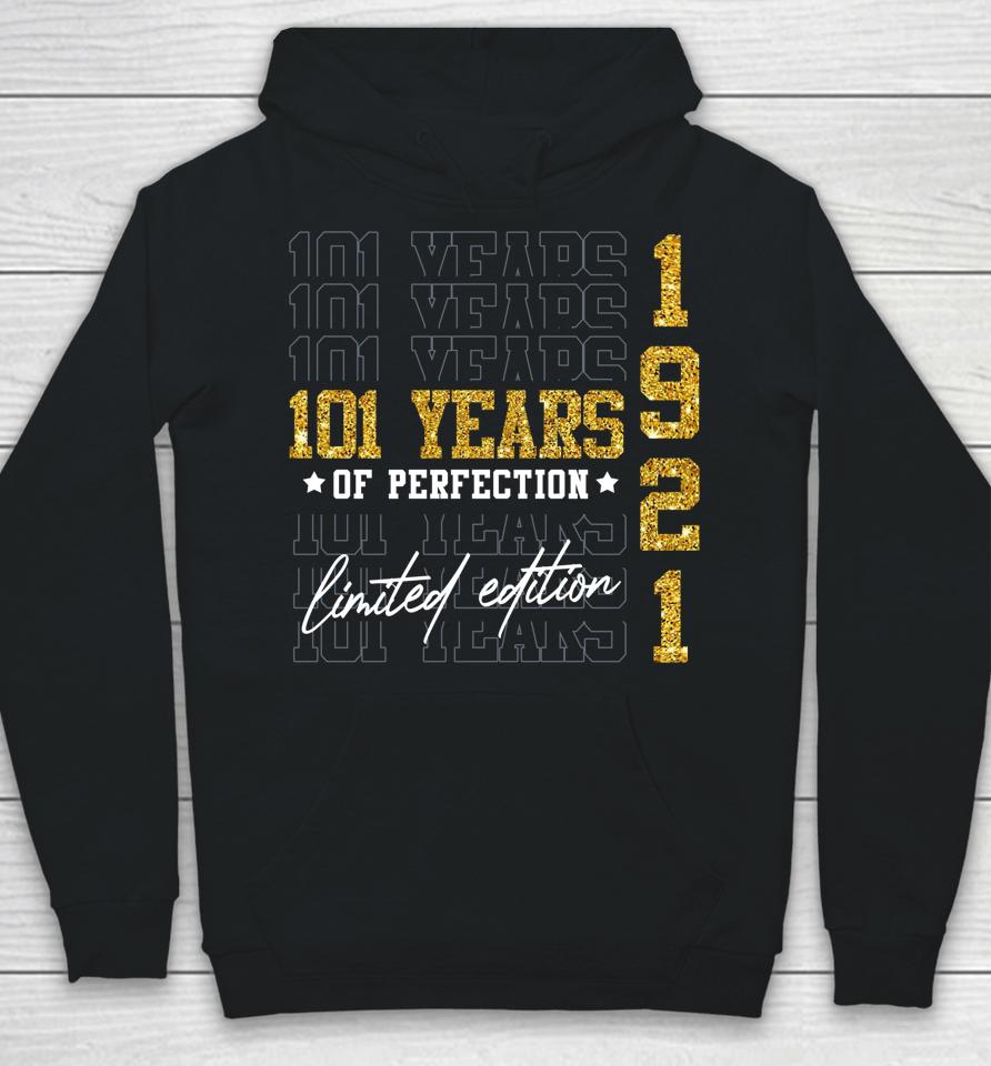 Limited Edition 1921 101 Years Old 101St Birthday Gifts Hoodie