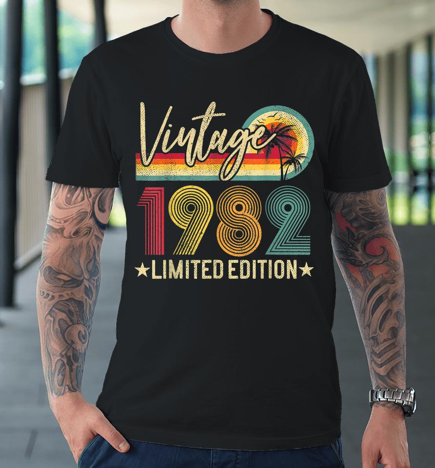 Limited Edition 1982 40Th Birthday Gift 40 Years Old Vintage Premium T-Shirt
