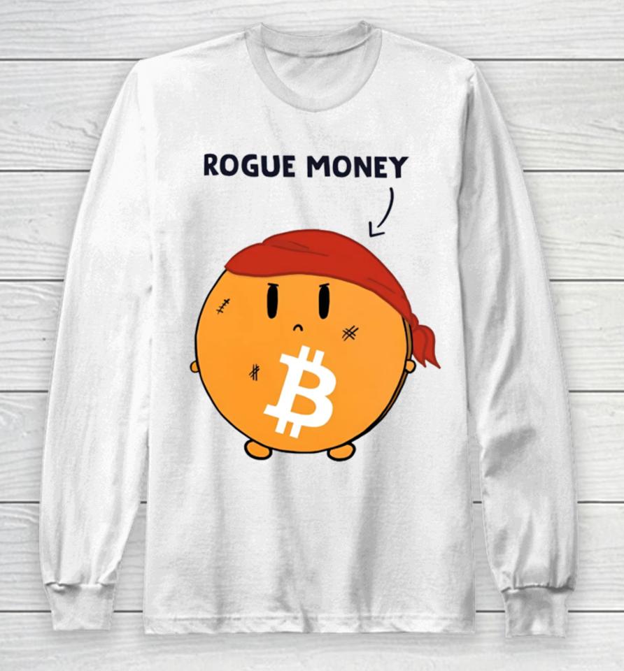 Lina Seiche Bitcoin Is Rogue Money Long Sleeve T-Shirt