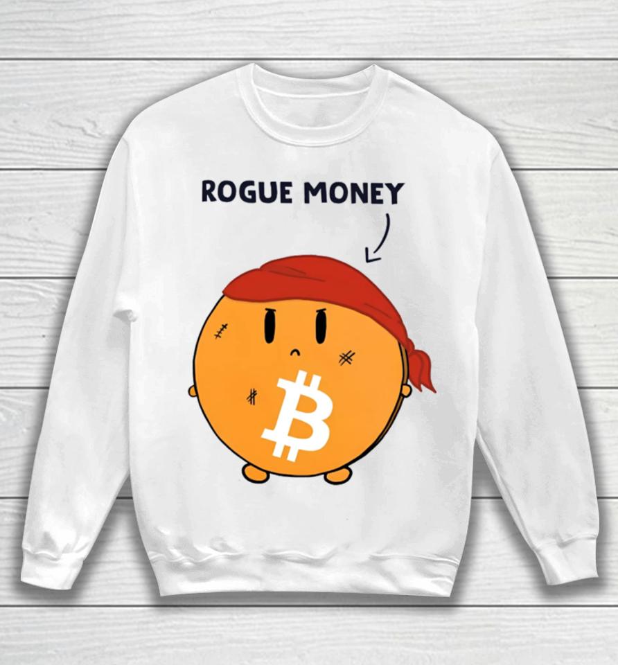 Lina Seiche Bitcoin Is Rogue Money Sweatshirt
