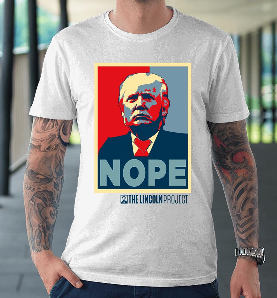 Lincoln Project Nope Premium T-Shirt