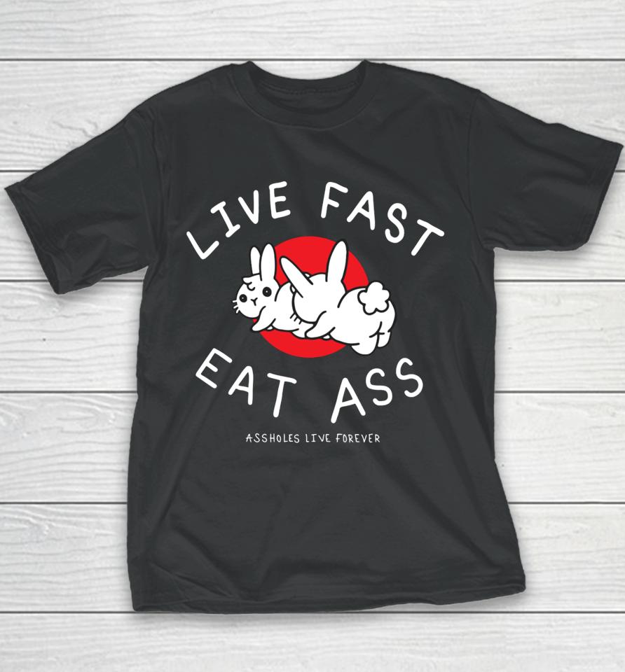 Lindafinegold Live Fast Eat Ass Assholes Live Forever Youth T-Shirt