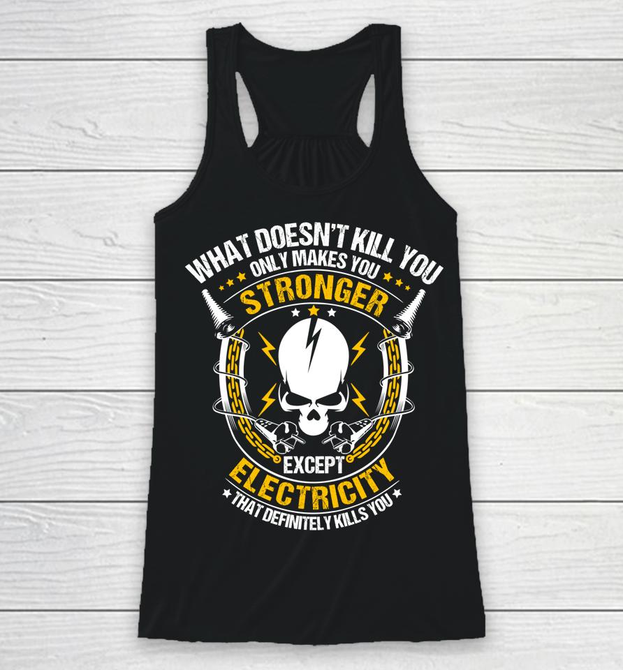 Lineman What Doesn't Kill You Electricity Electrician Racerback Tank