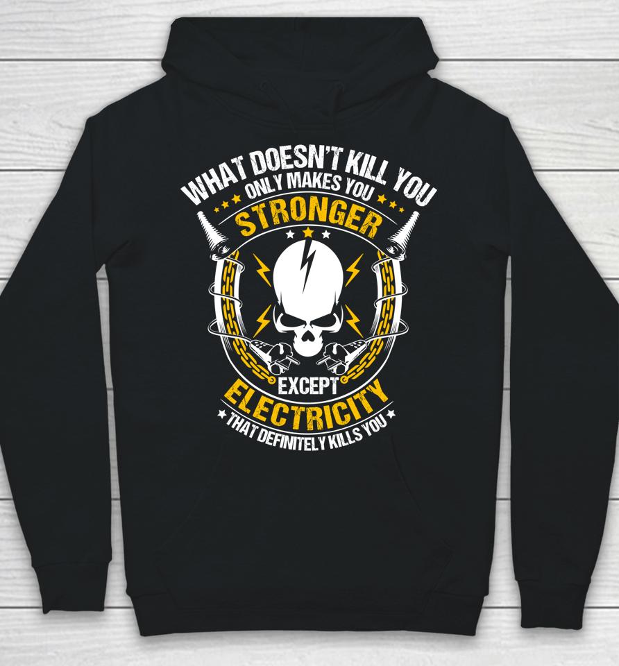 Lineman What Doesn't Kill You Electricity Electrician Hoodie