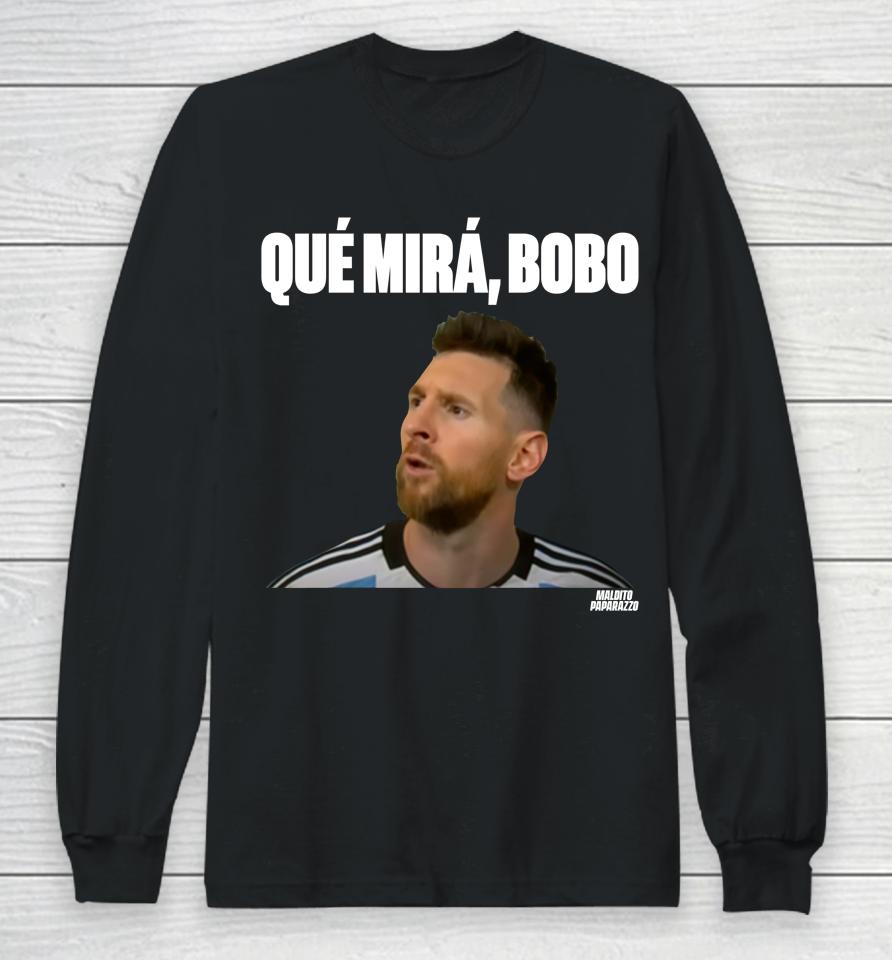 Lionel Messi Que Mira Bobo Long Sleeve T-Shirt
