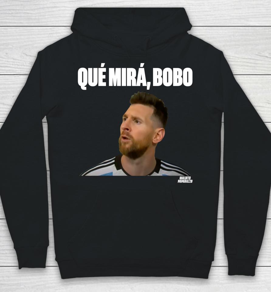 Lionel Messi Que Mira Bobo Hoodie