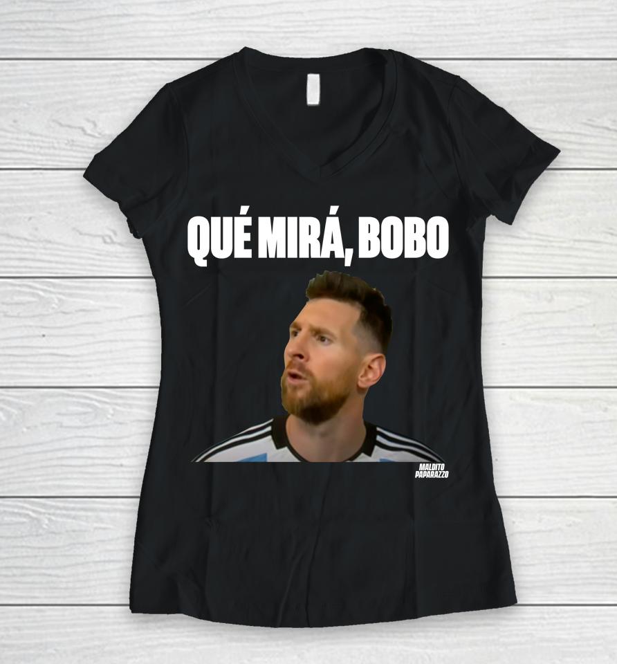 Lionel Messi Que Mira Bobo Women V-Neck T-Shirt