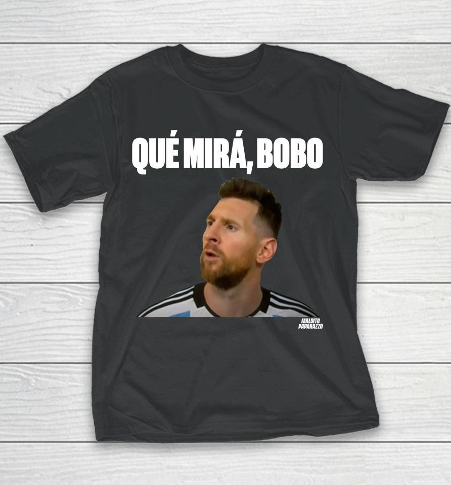 Lionel Messi Que Mira Bobo Youth T-Shirt
