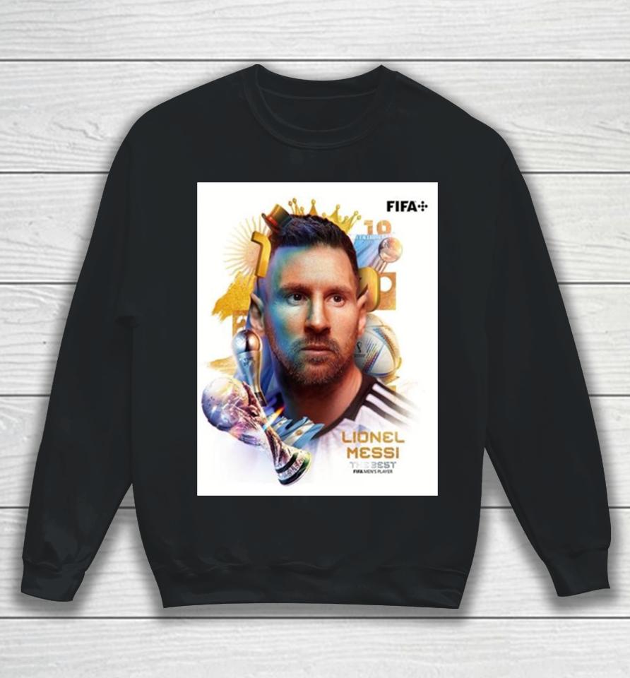 Lionel Messi The Goat Get The Best Fifa Men’s Player For A Wonderful 2023 Of Him Sweatshirt