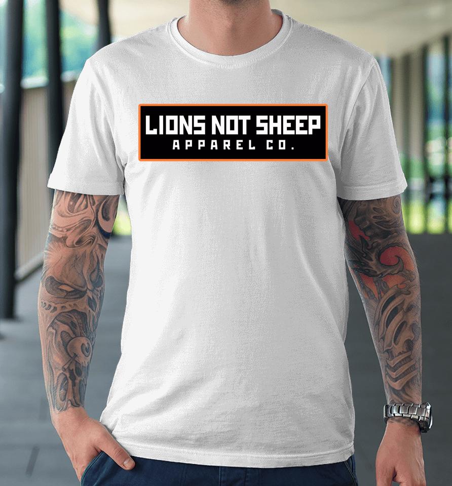 Lions Not Sheep Apparel Co Premium T-Shirt