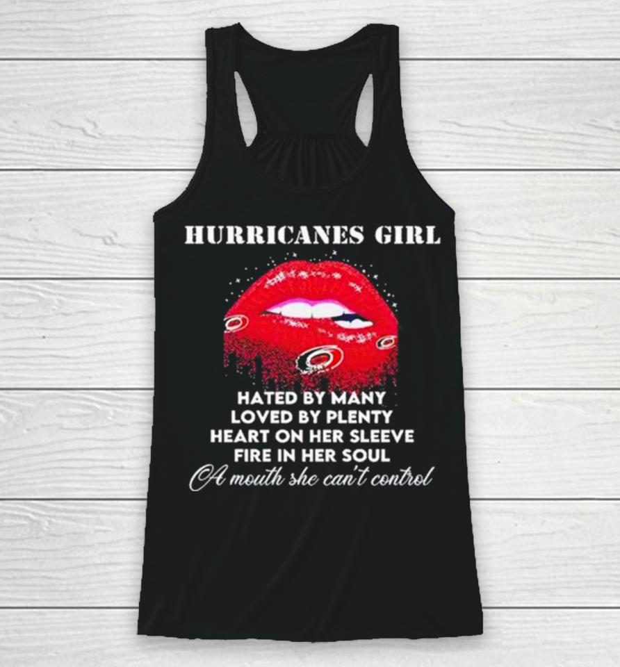 Lips Carolina Hurricanes Girl Hated By Many Loved By Plenty Heart On Her Sleeve Fire In Her Soul Racerback Tank