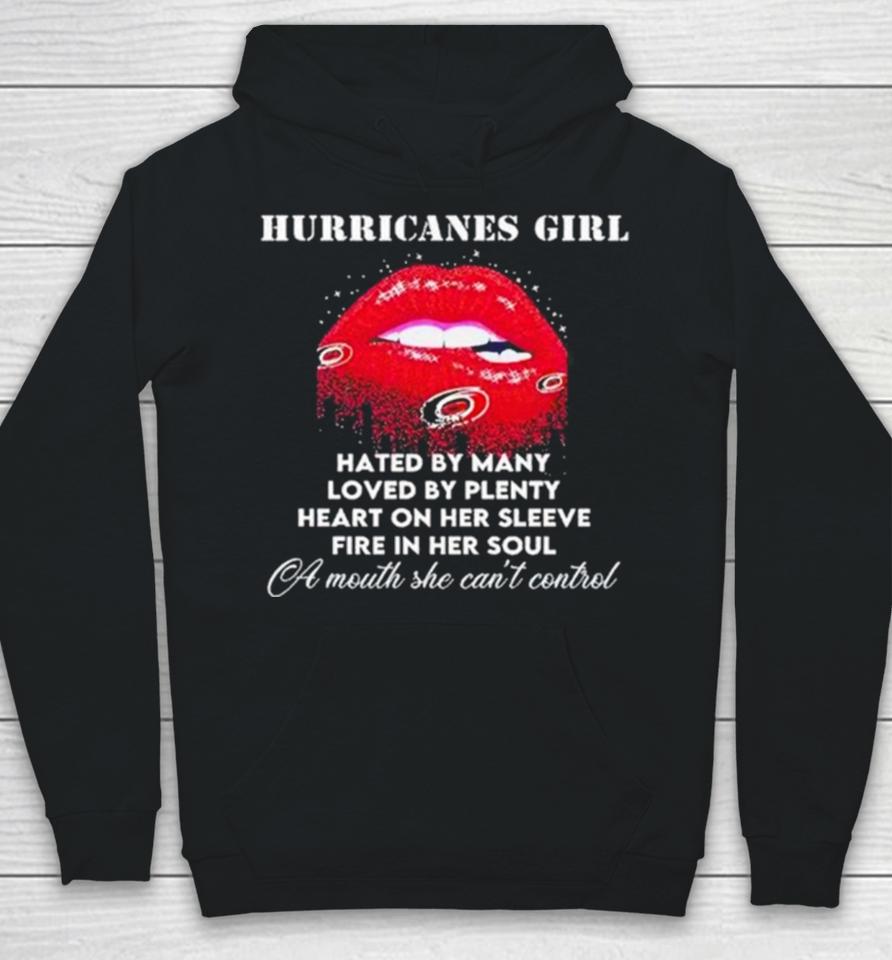 Lips Carolina Hurricanes Girl Hated By Many Loved By Plenty Heart On Her Sleeve Fire In Her Soul Hoodie