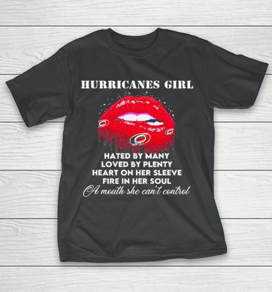Lips Carolina Hurricanes Girl Hated By Many Loved By Plenty Heart On Her Sleeve Fire In Her Soul T-Shirt