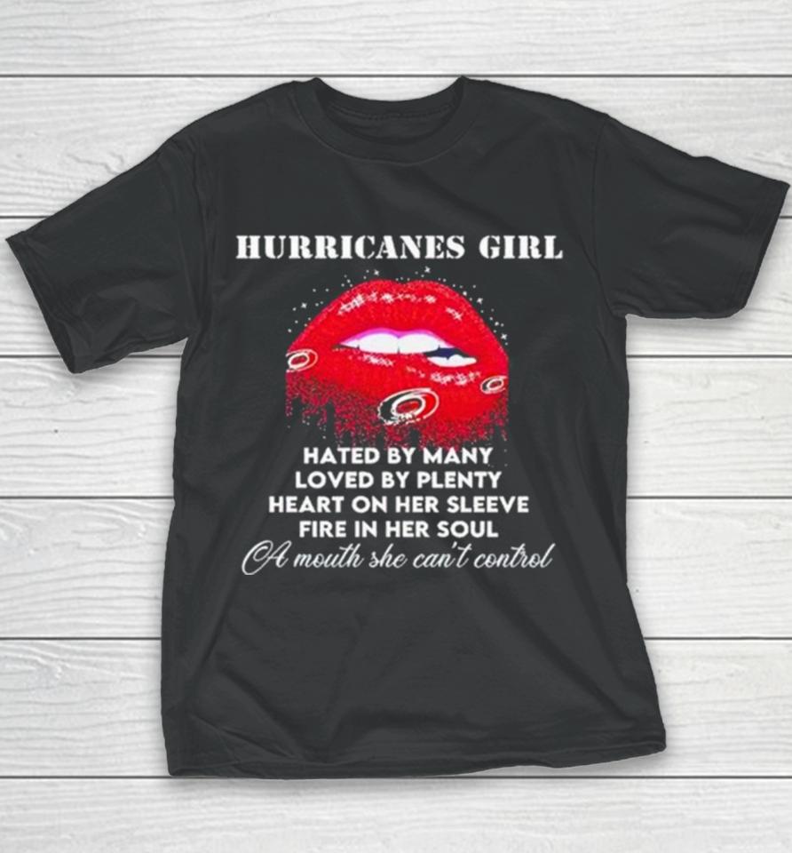 Lips Carolina Hurricanes Girl Hated By Many Loved By Plenty Heart On Her Sleeve Fire In Her Soul Youth T-Shirt