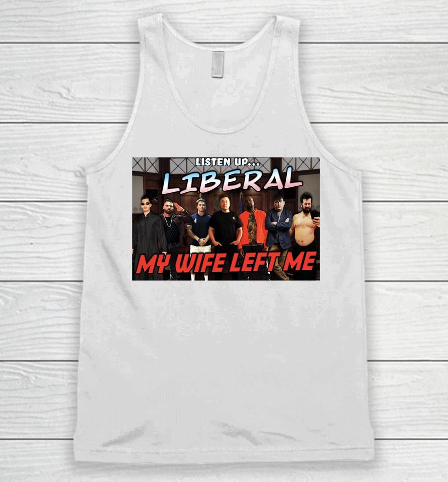 Listen Up Liberal My Wife Left Me Unisex Tank Top