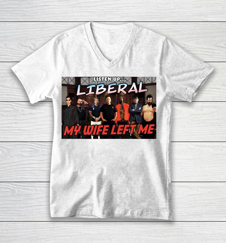 Listen Up Liberal My Wife Left Me Unisex V-Neck T-Shirt