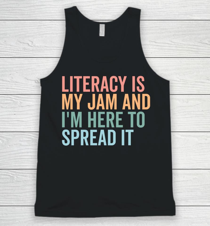 Literacy Is My Jam And I'm Here To Spread Literacy Teacher Unisex Tank Top
