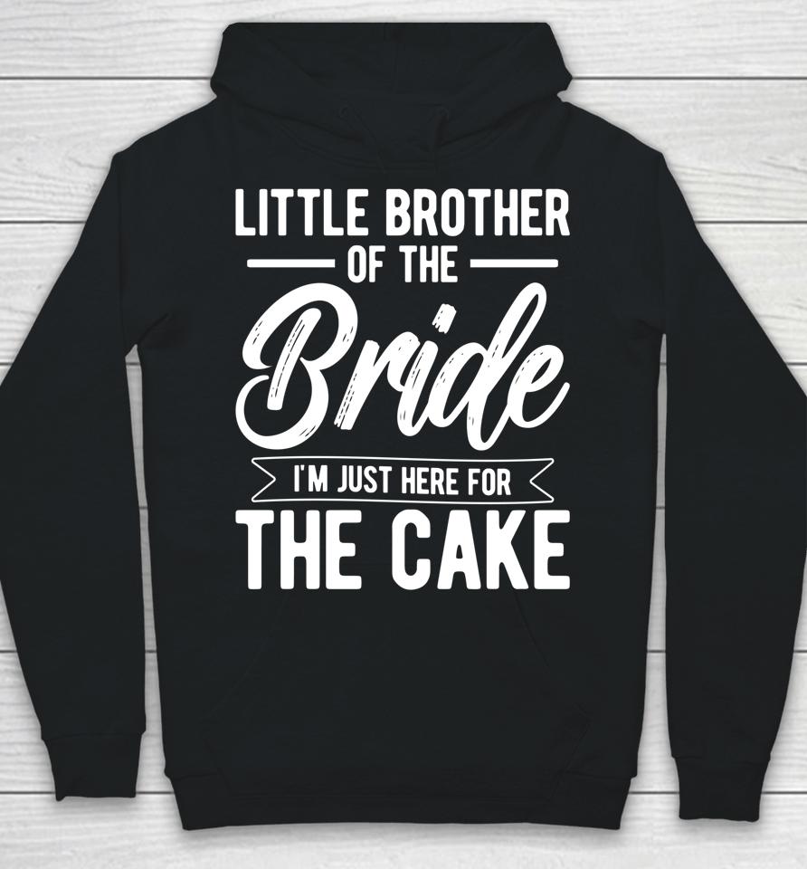 Little Brother Of The Bride Here For The Cake Bride Brother Hoodie