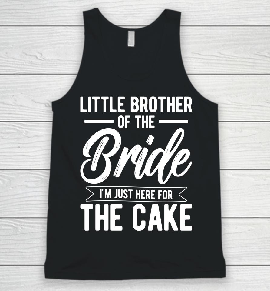 Little Brother Of The Bride Here For The Cake Bride Brother Unisex Tank Top