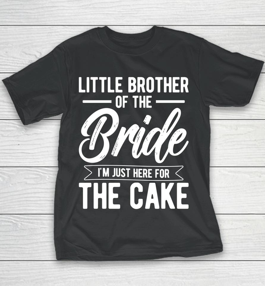 Little Brother Of The Bride Here For The Cake Bride Brother Youth T-Shirt