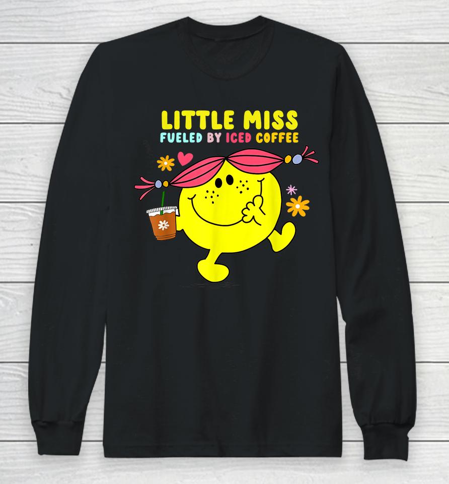 Little Miss Fueled By Iced Coffee Funny Coffee Drinking Long Sleeve T-Shirt