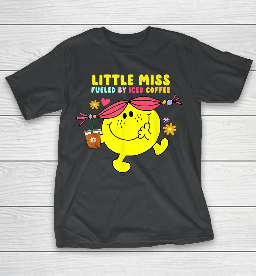 Little Miss Fueled By Iced Coffee Funny Coffee Drinking T-Shirt