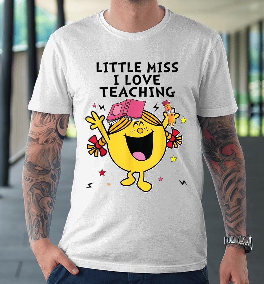 Little Miss I Love Teaching Premium T-Shirt
