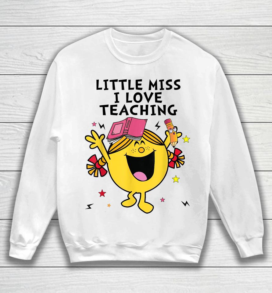 Little Miss I Love Teaching Sweatshirt
