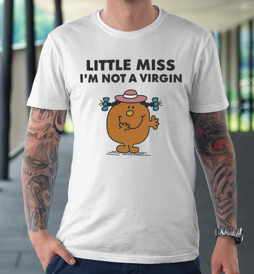 Little Miss I'm Not A Virgin Premium T-Shirt
