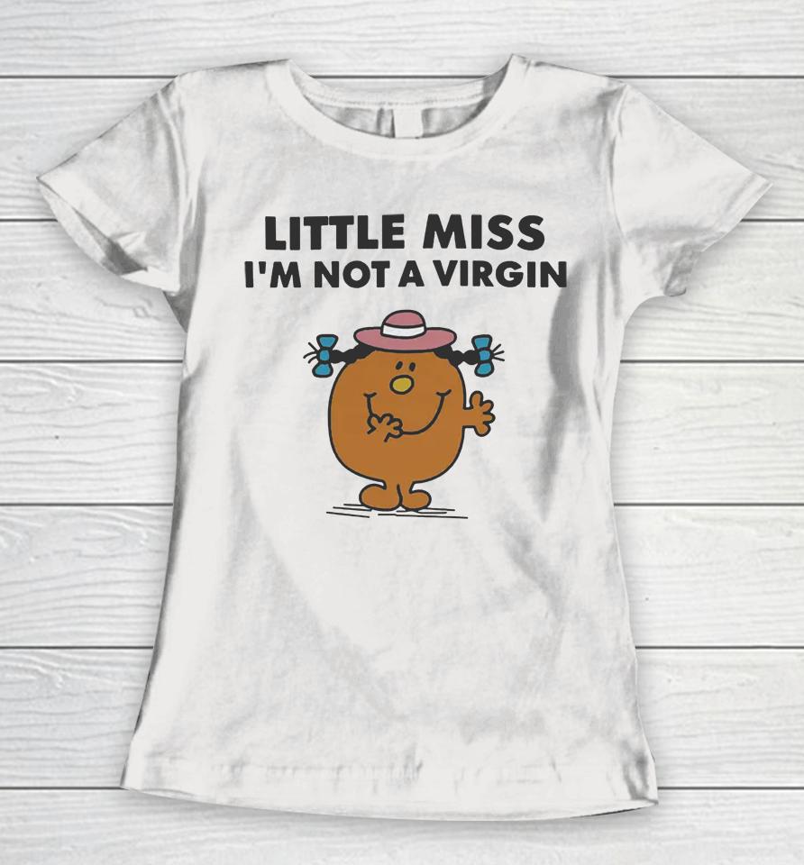 Little Miss I'm Not A Virgin Women T-Shirt