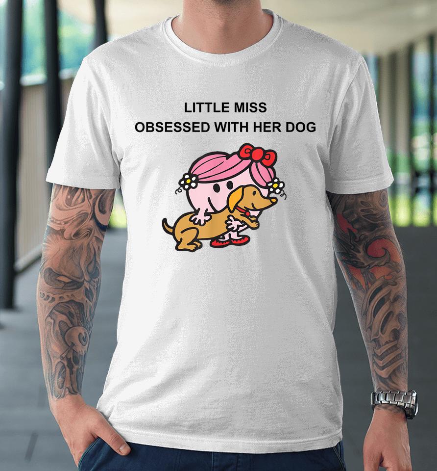 Little Miss Obsessed With Her Dog Premium T-Shirt