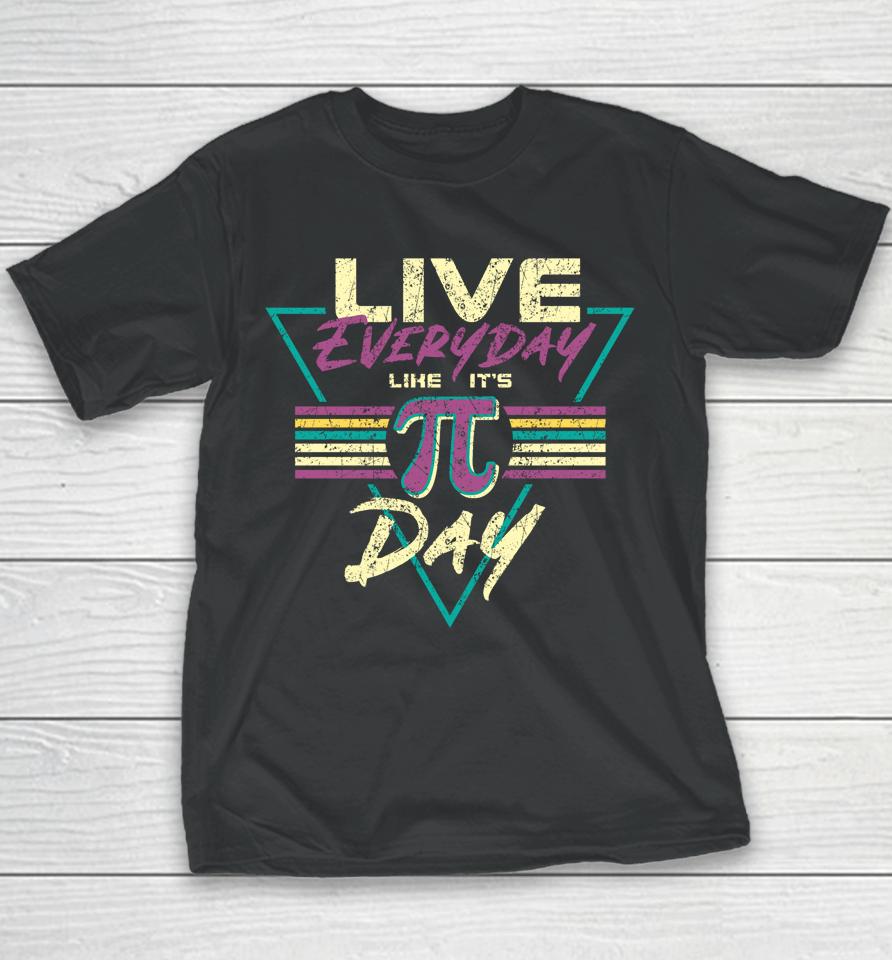 Live Everyday Like It's Pi Day Youth T-Shirt
