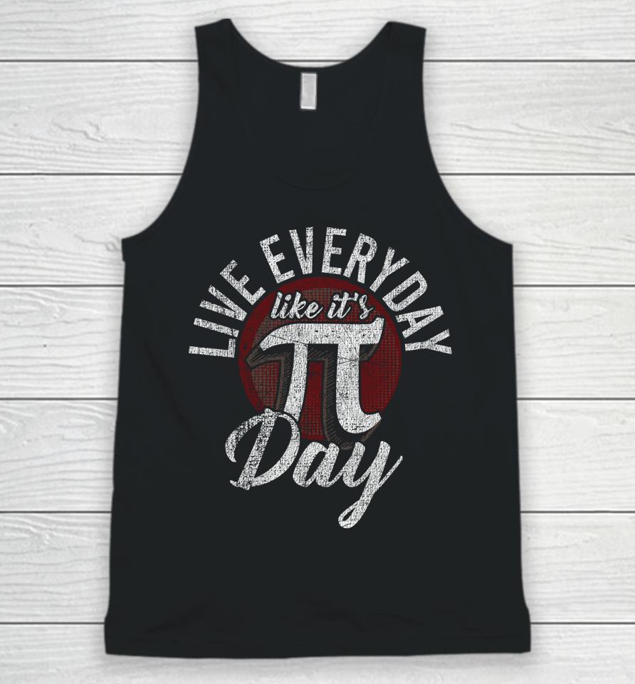 Live Everyday Like It's Pi Day Unisex Tank Top