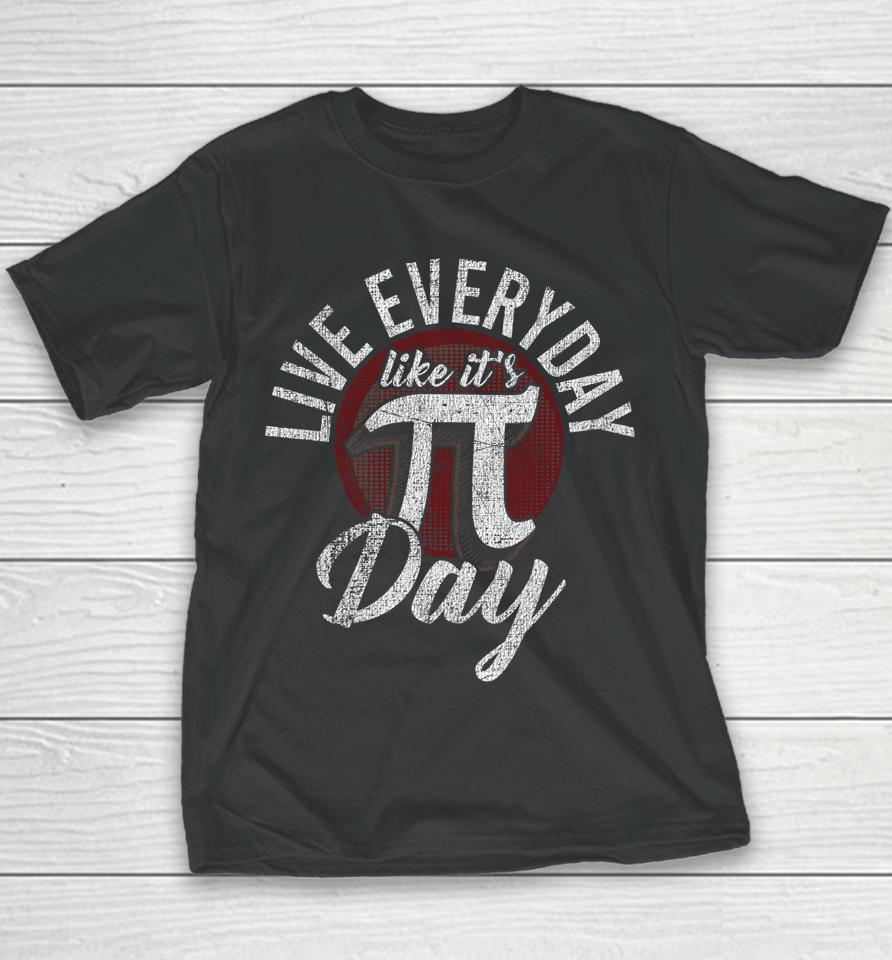 Live Everyday Like It's Pi Day Youth T-Shirt