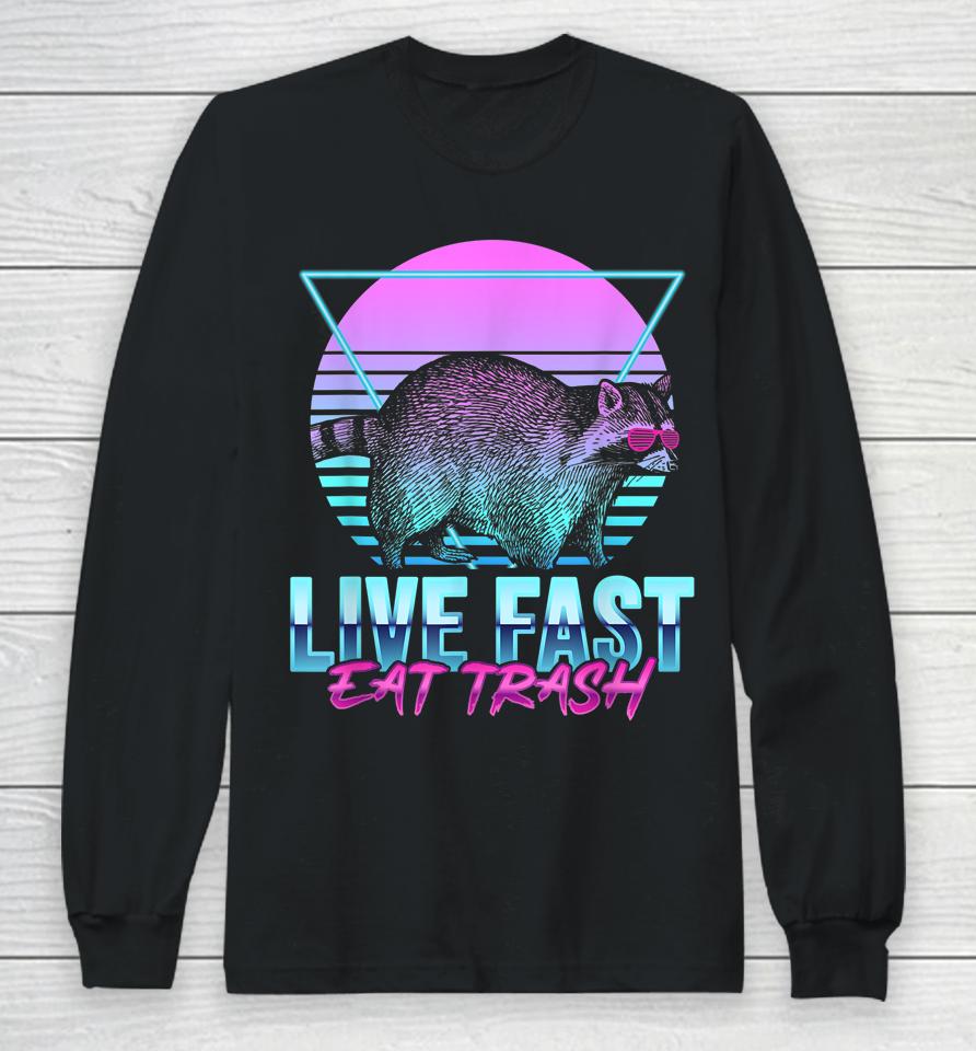 Live Fast Eat Trash Funny Raccoon Camping Retro Long Sleeve T-Shirt